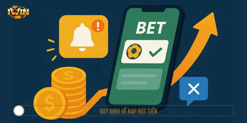 Điều Khoản Dịch Vụ IWIN: Quy Định Tài Khoản, Giao Dịch & Hỗ Trợ Quy định về nạp rút tiền