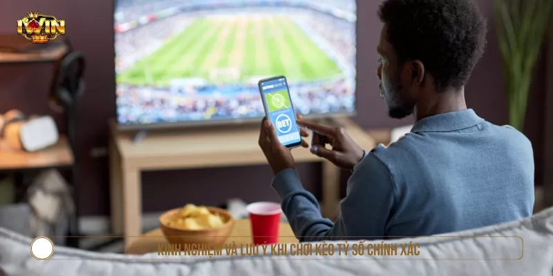 Kinh nghiệm và lưu ý khi chơi kèo tỷ số chính xác