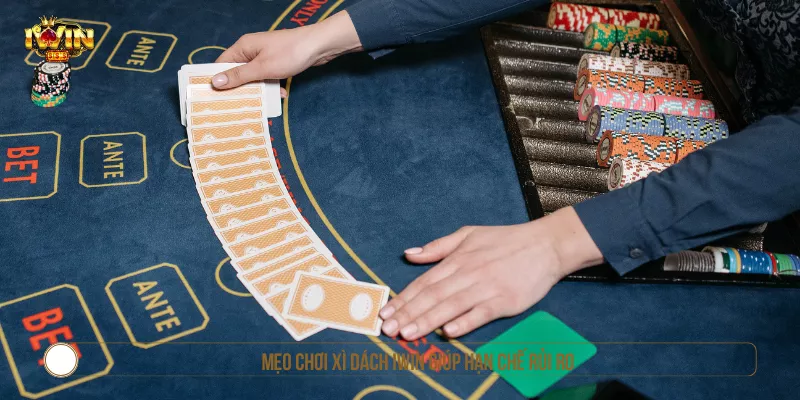 Mẹo chơi Xì Dách IWIN giúp hạn chế rủi ro